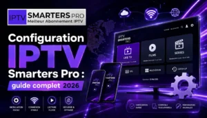 Configuration IPTV Smarters Pro guide complet 2026 avec interface moderne, paramètres et connexion stable