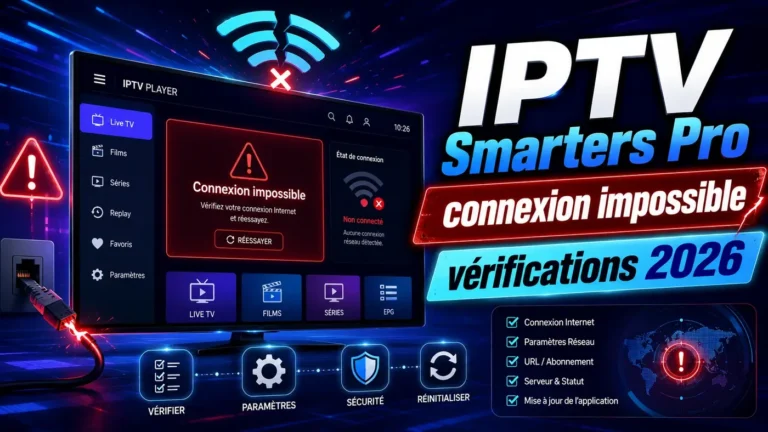 Image illustrant IPTV Smarters Pro connexion impossible avec erreur réseau, WiFi coupé et vérifications utiles en 2026