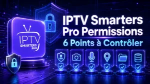Title: IPTV Smarters Pro Permissions – 6 Points à Contrôler