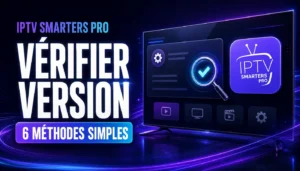IPTV Smarters Pro vérifier version avec 6 méthodes simples