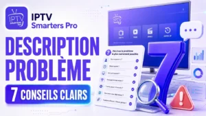 IPTV Smarters Pro description problème avec 7 conseils clairs pour expliquer une erreur