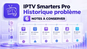 IPTV Smarters Pro historique problème avec 6 notes essentielles à conserver