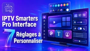 IPTV Smarters Pro Interface avec 7 réglages à personnaliser