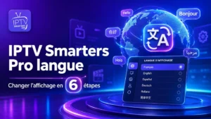 IPTV Smarters Pro langue : changer l’affichage en 6 étapes