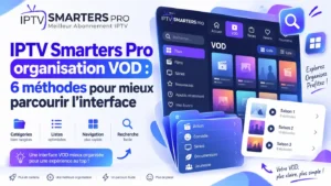 IPTV Smarters Pro organisation VOD pour mieux parcourir l’interface