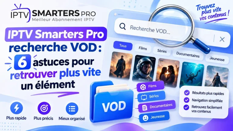 IPTV Smarters Pro recherche VOD avec 6 astuces pour retrouver plus vite un élément