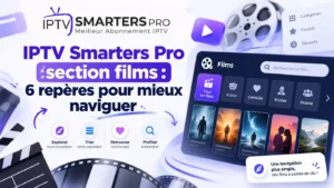 IPTV Smarters Pro section films : navigation dans la section films