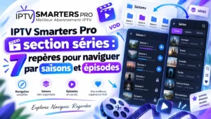 IPTV Smarters Pro section séries avec navigation par saisons et épisodes