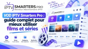 VOD IPTV Smarters Pro guide pour mieux utiliser films et séries